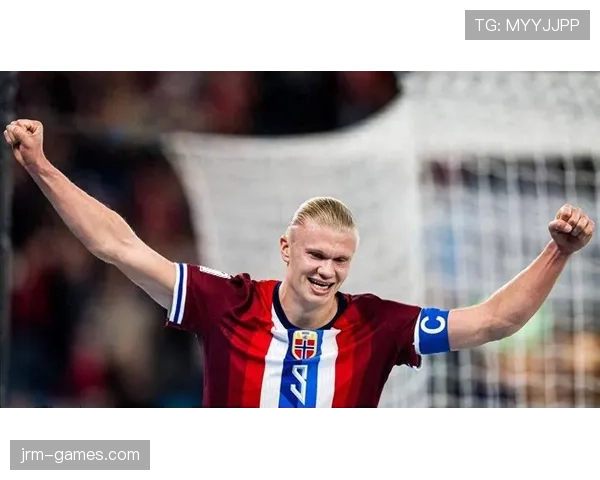 哈兰德领衔挪威队征战欧洲杯预选赛表现稳健